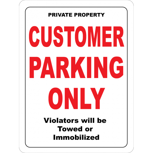 Customer Parking Only 12"W x 18"H Customer Parking Only 12"W x 18"H
